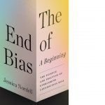 The End of Bias by Jessica Nordell