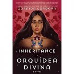 The Inheritance of Orquidea Divina by Zoraida Cordova