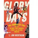 Glory Days by L. Jon Wertheim