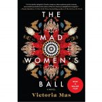 The Mad Womens Ball by Victoria Mas