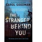 The Stranger Behind You by Carol Goodman