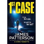1st Case by James Patterson and Chris Tebbetts