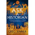 Ask A Historian by Greg Jenner