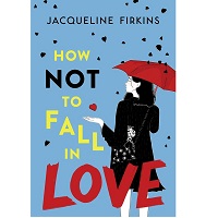 How Not to Fall in Love by Jacqueline Firkins