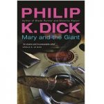 Mary and the Giant by Philip K. Dick