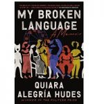 My Broken Language by Quiara Alegría Hudes