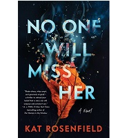 No One Will Miss Her by Kat Rosenfield