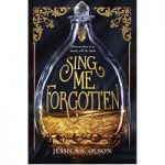 Sing Me Forgotten by Jessica S. Olson