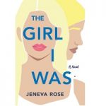 The Girl I Was by Jeneva Rose
