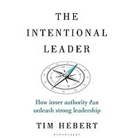 The Intentional Leader BY TiM HEBERT
