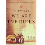 They Say We Are Infidels by Mindy Belz