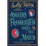 Angelika Frankenstein Makes Her Match by Sally Thorne ePub