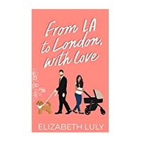From LA to London, With Love by Elizabeth Luly