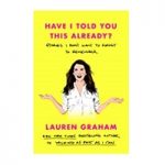 Have I Told You This Already by Lauren Graham