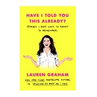 Have I Told You This Already by Lauren Graham
