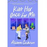 Kiss Her Once for Me by Alison Cochrun ePub