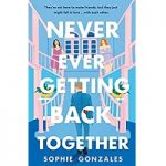 Never Ever Getting Back Togethe by Sophie Gonzales ePub