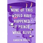 None of This Would Have Happene by Carolyn Prusa ePub