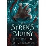The Syrens Mutiny by Jessica S Taylor