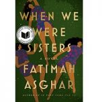 When We Were Sisters a Novel by Fatimah Asghar ePub