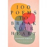 100 Poems to Break Your Heart by Edward Hirsch ePub