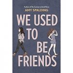 We Used to Be Friends By Amy Spalding ePub Download