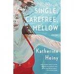 Single Carefree Mellow By Katherine Heiny ePub Download