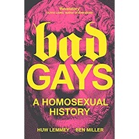 Bad Gays A Homosexual History by Huw Lemmey ePub