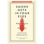 Caleb WildeSmoke Gets in Your Eyes And Other Lessons from the Crematory by Caitlin Doughty ePub