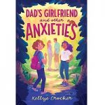 Dad's Girlfriend and Other Anxieties by Kellye Crocker ePub