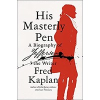 His Masterly Pen A Biography of Jefferson the Writer by Fred Kaplan ePub
