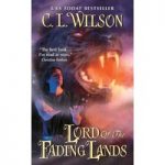 Lord of the Fading Lands by C. L. Wilson ePub