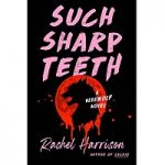 Such Sharp Teeth by Rachel Harrisony ePub