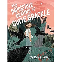 The Impossible Destiny of Cutie Grackle by Shawn K. Stout ePub