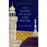 This House of Clay and Water by Faiqa Mansab ePub