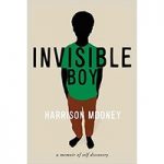 Invisible Boy A Memoir of Self-Discovery by Harrison Mooney ePub