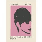 My Life as a Godard Movie by Joanna Walsh ePub