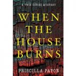 When the House Burns by Priscilla Paton ePub
