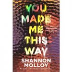 You Made Me This Way by Shannon Molloy ePub