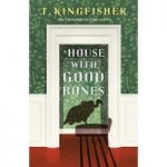 A House With Good Bones by T. Kingfisher ePub