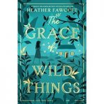 The Grace of Wild Things by Heather Fawcett ePub