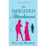 The Imagined Attachment The Bath Schoolmates Book 1 by Holli Jo Monroe ePub