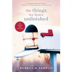 The Things We Leave Unfinished by Rebecca Yarros ePub