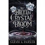 To Bleed a Crystal Bloom by Sarah A. Parker ePub