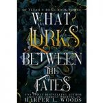 What Lurks Between the Fates by Harper L. Woods ePub