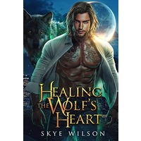 Healing The Wolf's Heart by Skye Wilson ePub