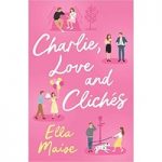 Charlie Love and Cliches by Maise Ella ePub