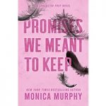 Promises We Meant to Keep by Monica Murphy ePub