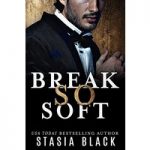 Break So Soft by Stasia Black ePub