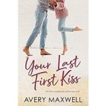 Your Last First Kiss by Avery Maxwell ePub